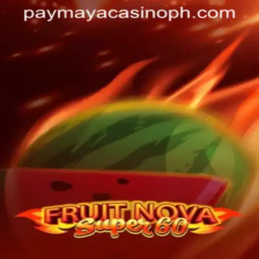Discover the Excitement of FruitNovaSuper60 at PayMaya Casino