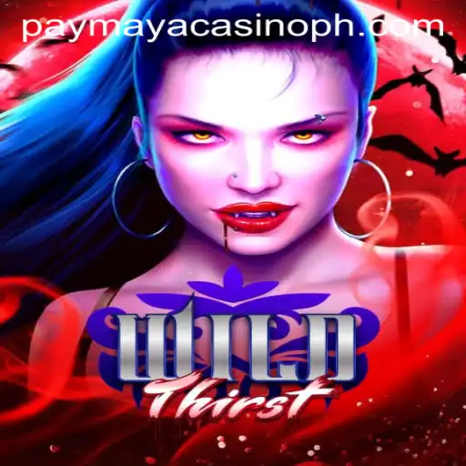 Discover the Thrills of WildThirst at PayMaya Casino